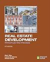 Real Estate Development - 5th Edition: Principles and Process