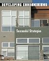 Developing Condominiums: Successful Strategies