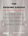 The Parking Garage: Design and Evolution of a Modern Urban Form