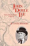 John Doyle Lee: Zealot, Pioneer Builder, Scapegoat