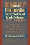 History of Utah Radicalism: Startling, Socialistic, and Decidedly Revolutionary