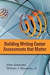 Building Writing Center Assessments That Matter