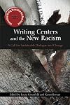 Writing Centers and the New Racism: A Call for Sustainable Dialogue and Change