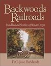 Backwoods Railroads: Branchlines & Shortlines of Western Oregon