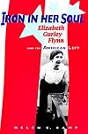 Iron in Her Soul: Elizabeth Gurley Flynn and the American Left