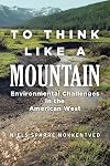 To Think Like a Mountain: Environmental Challenges in the American West