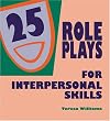 Twenty-Five Roleplays for Interpersonal Skills