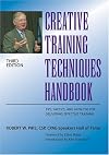 Creative Training Techniques Handbook: Tips, Tactics, and How-To's for Delivering Effective Training