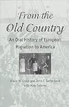 From the Old Country: An Oral History of European Migration to America