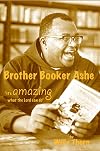 Brother Booker Ashe: Its Amazing What the Lord Can Do