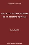 Cicero in the Courtroom of St. Thomas Aquinas (Aquinas Lecture 9)