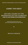 Albert The Great On the Causes of the Properties of the Elements: Liber De Causis Proprietatium Elementorum (Mediaeval Philosophical Texts in Translation)