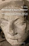 Through a Glass Darkly: Bernard Lonergan & Richard Rorty on Knowing Without a God's-eye View (Marquette Studies in Philosophy)
