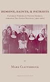 Demons, Saints, & Patriots. Catholic Visions of Native America through The Indian Sentinel (1902-1962)