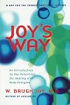 Joy's Way, A Map for the Transformational Journey: An Introduction to the Potentials for Healing with Body Energies