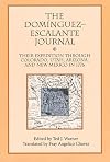 The Dominguez Escalante Journal: Their Expedition Through Colorado Utah Arizona and New Mexico in 1776