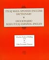 Itzaj Maya-Spanish-English Dictionary / Diccionario maya itzaj-español-inglés