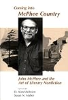 Coming into McPhee Country: John McPhee and the Art of Literary Nonfiction