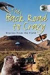 Back Road To Crazy: Stories From The Field