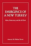 The Emergence of a New Turkey: Democracy and the AK Parti (Utah Series in Turkish and Islamic Stud)