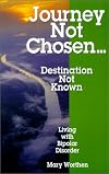Journey Not Chosen...Destination Not Known: Living With Bipolar Disorder