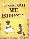 Color Me Brown: Story Coloring Book