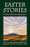 Easter Stories: Classic Tales for the Holy Season