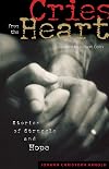 Cries From the Heart: Stories of Struggle and Hope