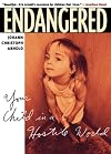 Endangered : Your Child in a Hostile World