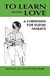 To Learn With Love: A Companion for Suzuki Parents