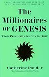 The Millionaires of Genesis: Their Prosperity Secrets for You! (The Millionaires of the Bible Series)