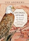 Animal-Speak: The Spiritual & Magical Powers of Creatures Great & Small