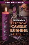 Practical Candleburning Rituals: Spells and Rituals for Every Purpose