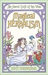 Magical Herbalism: The Secret Craft of the Wise