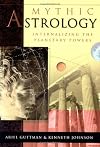 Mythic Astrology: Internalizing the Planetary Powers - Ariel Guttman