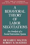 A Behavioral Theory of Labor Negotiations: An Analysis of a Social Interaction System (Ilr Press Books)