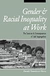Gender and Racial Inequality at Work: The Sources and Consequences of Job Segregation (Cornell Studies in Industrial and Labor Relations)
