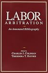 Labor Arbitration: An Annotated Bibliograpy (Cornell Industrial & Labor Relations Bibliography Series)