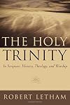 The Holy Trinity: In Scripture, History, Theology, and Worship