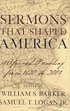 Sermons That Shaped America: Reformed Preaching from 1630 to 2001