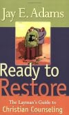 Ready to Restore: The Layman's Guide to Christian Counseling