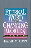 Eternal Word and Changing Worlds: Theology, Anthropology, and Mission in Trialogue