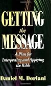 Getting the Message: A Plan for Interpreting and Applying the Bible