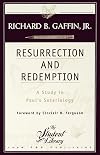 Resurrection and Redemption: A Study in Paul's Soteriology