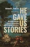 He Gave Us Stories: The Bible Student's Guide to Interpreting Old Testament Narratives