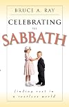 Celebrating the Sabbath: Finding Rest in a Restless World