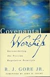 Covenantal Worship: Reconsidering the Puritan Regulative Principle