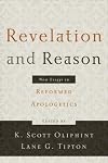 Revelation and Reason: New Essays in Reformed Apologetics