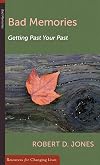 Bad Memories: Getting Past Your Past