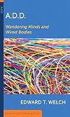 A.D.D.: Wandering Minds and Wired Bodies